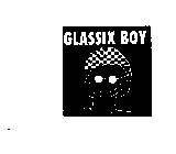 GLASSIX BOY