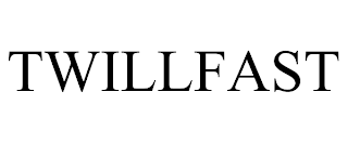 TWILLFAST