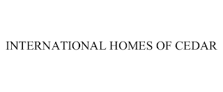 INTERNATIONAL HOMES OF CEDAR