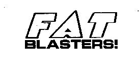 FAT BLASTERS!