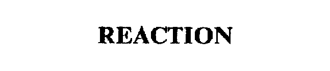 REACTION