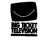 BIG TICKET TELEVISION