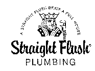 STRAIGHT FLUSH PLUMBING A STRAIGHT FLUSH BEATS A FULL HOUSE