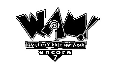 WAM AMERICA'S KIDZ NETWORK ENCORE 7