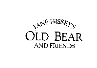 JANE HISSEY'S OLD BEAR AND FRIENDS