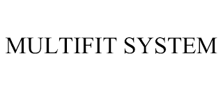 MULTIFIT SYSTEM