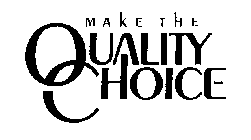 MAKE THE QUALITY CHOICE