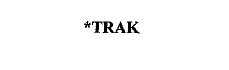 *TRAK