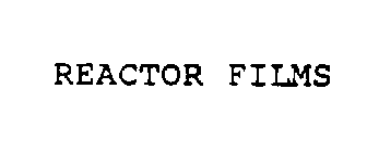 REACTOR FILMS