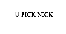 U PICK NICK