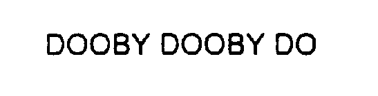 DOOBY DOOBY DO