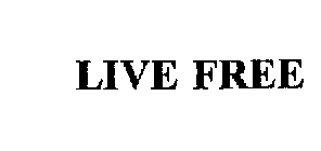 LIVE FREE