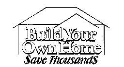 BUILD YOUR OWN HOME SAVE THOUSANDS