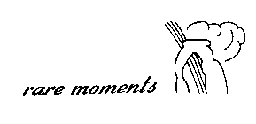 RARE MOMENTS