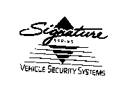 SIGNATURE SERIES VEHICLE SECURITY SYSTEMS