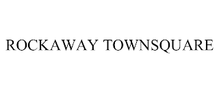 ROCKAWAY TOWNSQUARE