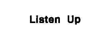 LISTEN UP