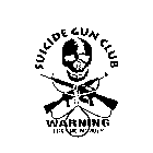 SUICIDE GUN CLUB WARNING LIFE TIME MEMBER