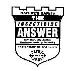 NATURE'S SAFETY THE INSECTICIDE ANSWER DYNAMICALLY ACTIVE ENVIRONMENTALLY FRIENDLY SHIELD AGAINST HARMFUL INSECTS EC & S ENVIRONMENTAL CARE & SHARE