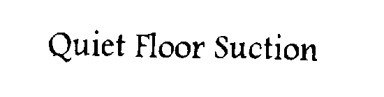 QUIET FLOOR SUCTION