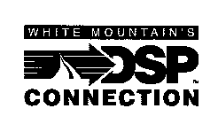 WHITE MOUNTAIN'S DSP CONNECTION