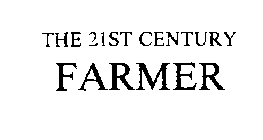 THE 21ST CENTURY FARMER