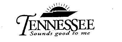 TENNESSEE SOUNDS GOOD TO ME