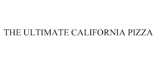 THE ULTIMATE CALIFORNIA PIZZA