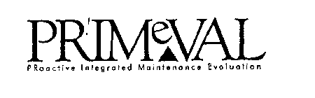 PRIMEVAL PROACTIVE INTEGRATED MAINTENANCE EVALUATION