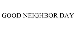 GOOD NEIGHBOR DAY