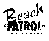 BEACH PATROL THE SERIES