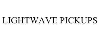 LIGHTWAVE PICKUPS