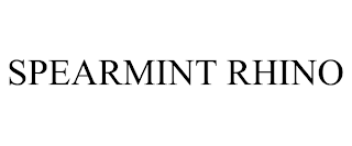 SPEARMINT RHINO
