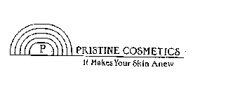 P PRISTINE COSMETICS IT MAKES YOUR SKIN ANEW