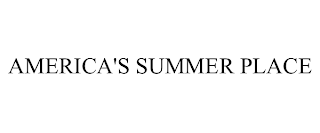 AMERICA'S SUMMER PLACE