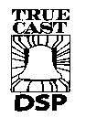 TRUE CAST DSP