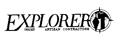 EXPLORER SERIES ARTISAN CONTRACTORS