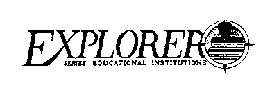 EXPLORER SERIES EDUCATIONAL INSTITUTIONS