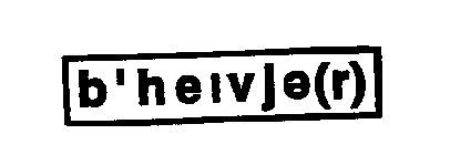 B'HEIVJE(R)