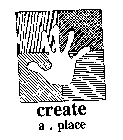 CREATE A PLACE