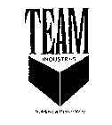 TEAM INDUSTRIES BUILDING A BETTER WAY