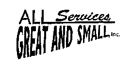 ALL SERVICES GREAT AND SMALL, INC.