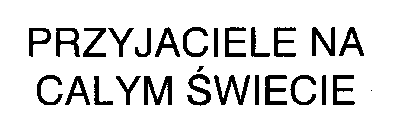 PRZYJACIELE NA CALYM SWIECIE