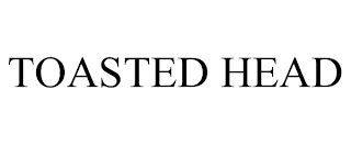 TOASTED HEAD