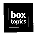 BOX TOPICS