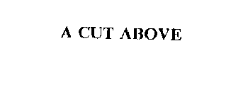 A CUT ABOVE