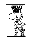 SNEAKY WHITE