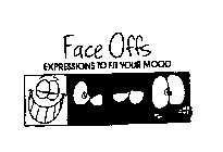 FACE OFFS EXPRESSIONS TO FIT YOUR MOOD