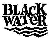 BLACK WATER