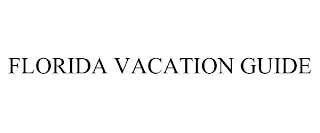 FLORIDA VACATION GUIDE